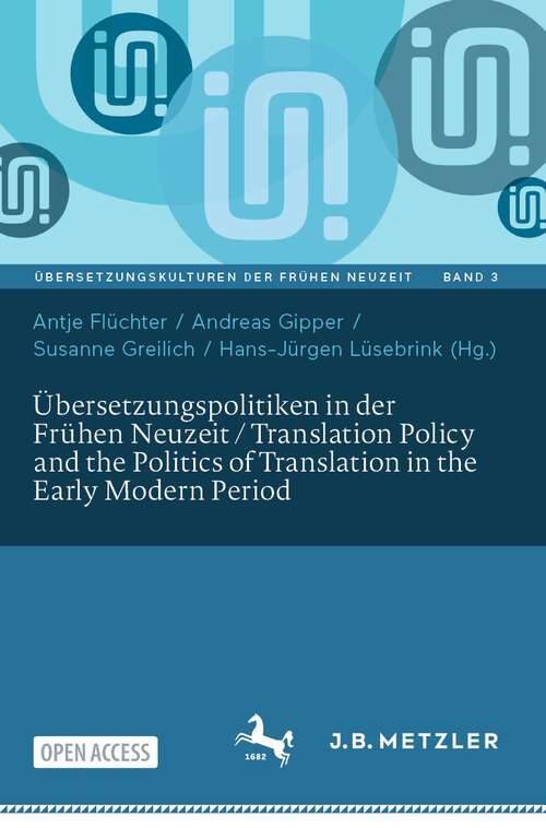 Book cover of Übersetzungspolitiken in der Frühen Neuzeit / Translation Policy and the Politics of Translation in the Early Modern Period (2024) (Übersetzungskulturen der Frühen Neuzeit #3)