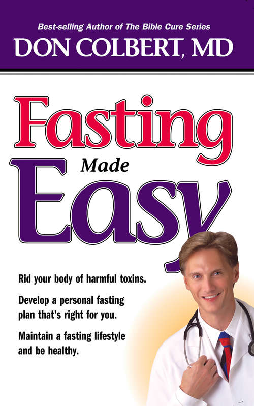 Book cover of Fasting Made Easy: Rid Your Body of Harmful Toxins. Develop a Personal Fasting Plan that is Right for You. Maintain a Fasting Lifestyle and Be Healthy,