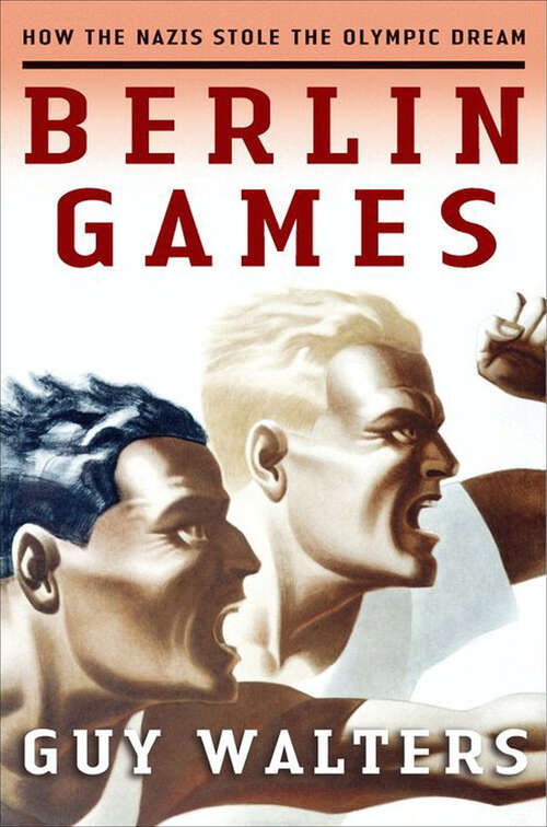 Book cover of Berlin Games: How the Nazis Stole the Olympic Dream