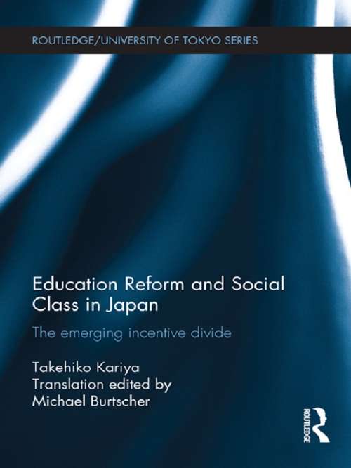 Book cover of Education Reform and Social Class in Japan: The emerging incentive divide (Routledge/University of Tokyo Series)