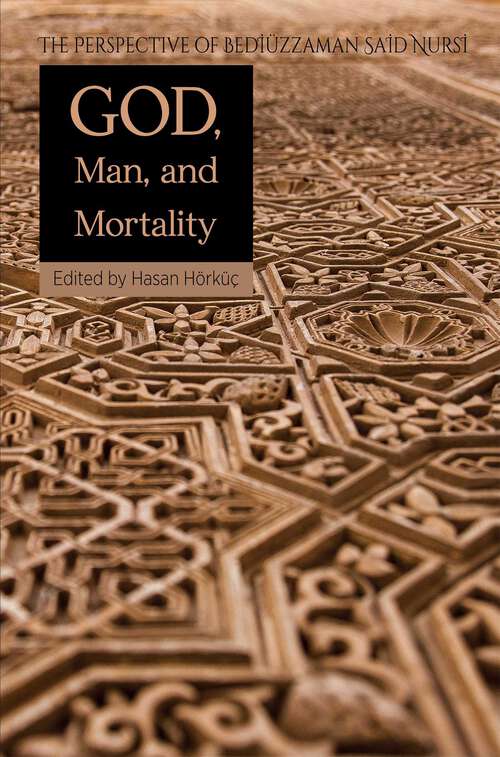 Book cover of God, Man, and Mortality: The Perspective of Bediuzzaman Said Nursi