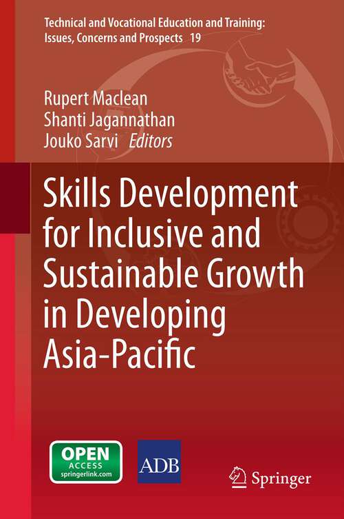 Book cover of Skills Development for Inclusive and Sustainable Growth in Developing Asia-Pacific (2013) (Technical and Vocational Education and Training: Issues, Concerns and Prospects #19)