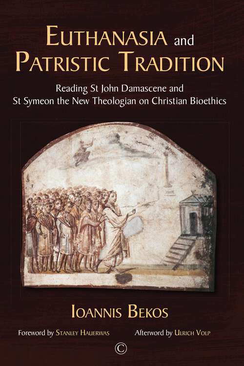 Book cover of Euthanasia and Patristic Tradition: Reading John Damascene and Symeon the New Theologian on Christian Bioethics (1)
