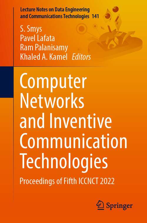 Computer Networks and Inventive Communication Technologies: Proceedings of Fifth ICCNCT 2022 (Lecture Notes on Data Engineering and Communications Technologies #141)