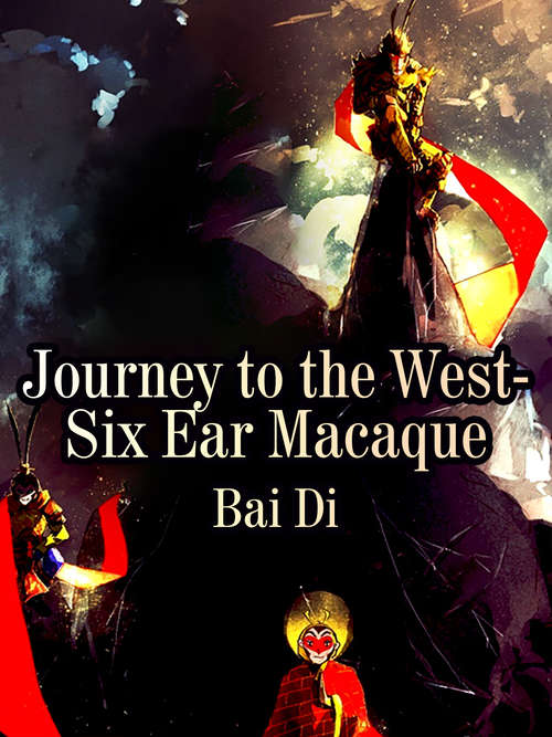 Journey to the West-Six Ear Macaque: Volume 1 (Volume 1 #1)