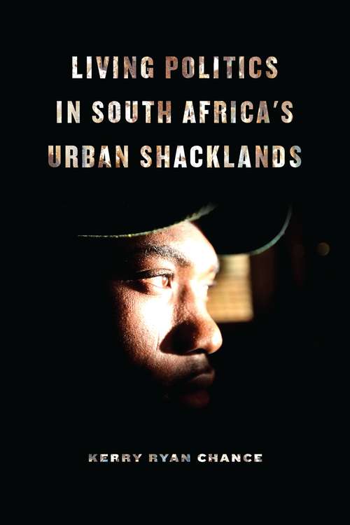 Living Politics in South Africa’s Urban Shacklands