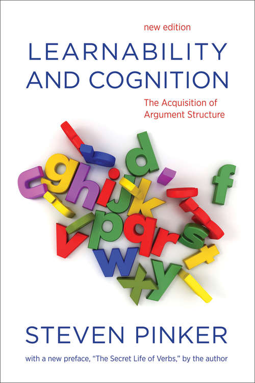 Learnability and Cognition, new edition: The Acquisition of Argument Structure (Learning, Development, and Conceptual Change)