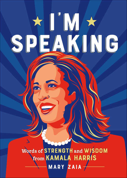 Book cover of I'm Speaking: Words of Strength and Wisdom from Kamala Harris