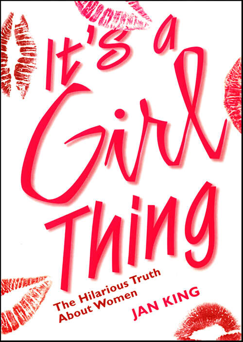 Book cover of It's a Girl Thing: The Hilarious Truth About Women