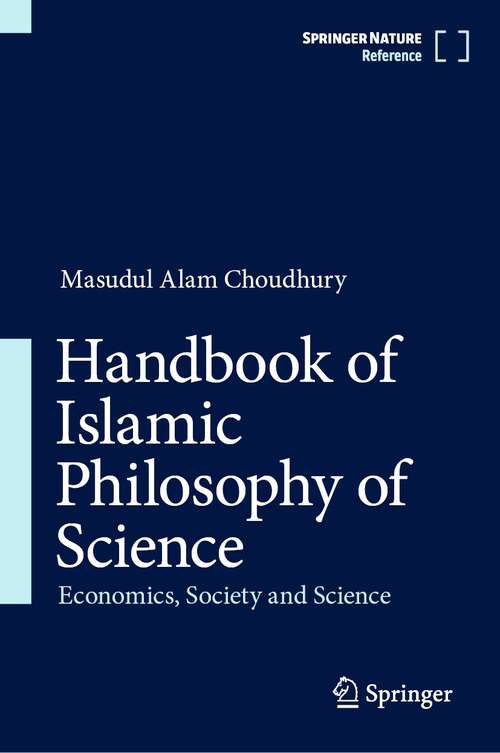 Book cover of Handbook of Islamic Philosophy of Science: Economics, Society and Science (2024)
