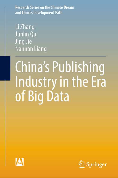 China’s Publishing Industry in the Era of Big Data (Research Series on the Chinese Dream and China’s Development Path)