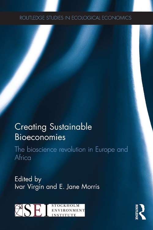 Creating Sustainable Bioeconomies: The bioscience revolution in Europe and Africa (Routledge Studies in Ecological Economics)