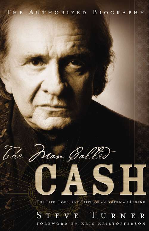 Book cover of The Man Called CASH: The Life, Love and Faith of an American Legend