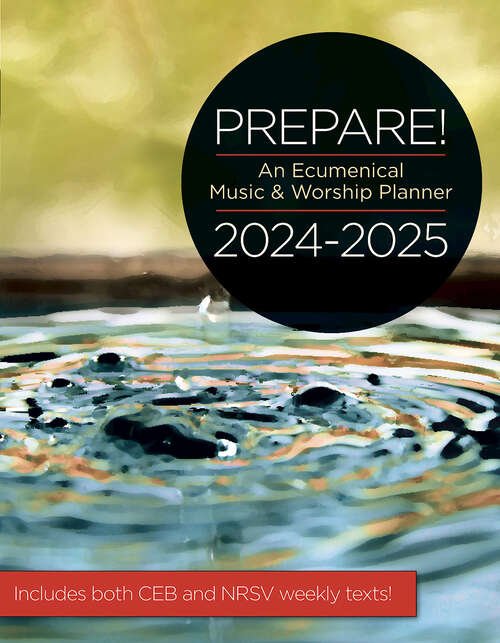 Book cover of Prepare! 2024-2025 CEB/NRSVue Edition: An Ecumenical Music & Worship Planner (Prepare! 2024-2025 CEB/NRSVue Edition [EPUB])