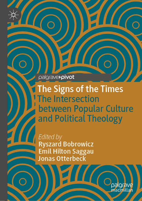 Book cover of The Signs of the Times: The Intersection between Popular Culture and Political Theology (Contemporary Religion and Popular Culture)