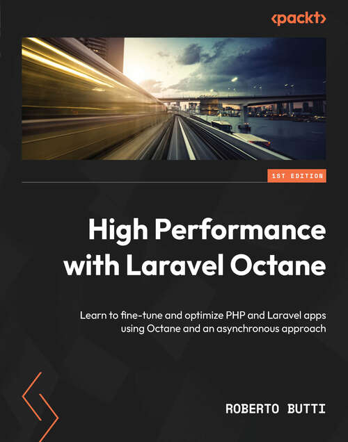 Book cover of High Performance with Laravel Octane: Learn to fine-tune and optimize PHP and Laravel apps using Octane and an asynchronous approach
