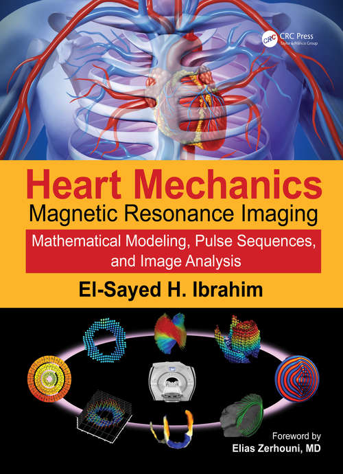 Book cover of Heart Mechanics: Magnetic Resonance Imaging—Mathematical Modeling, Pulse Sequences, and Image Analysis