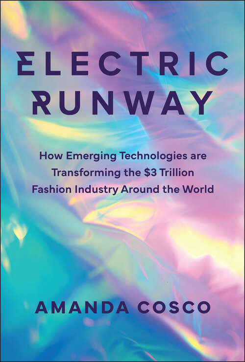 Book cover of Electric Runway: How Emerging Technologies are Transforming the $3 Trillion Fashion Industry Around the World