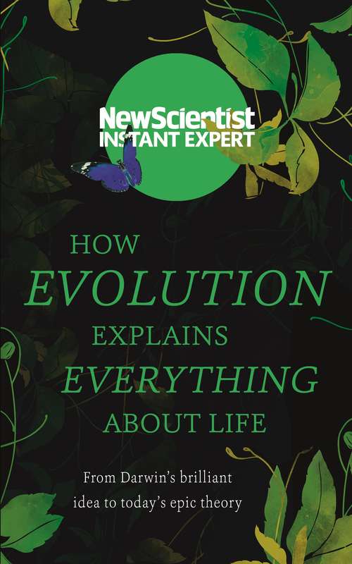 Book cover of How Evolution Explains Everything About Life: From Darwins brilliant idea to todays epic theory