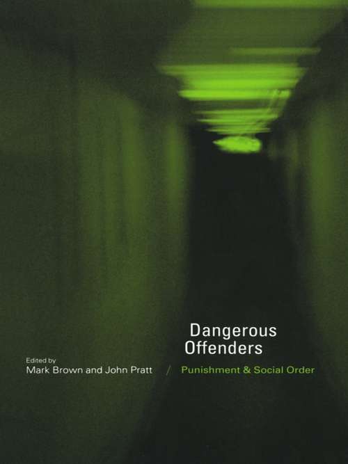 Dangerous Offenders: Punishment and Social Order