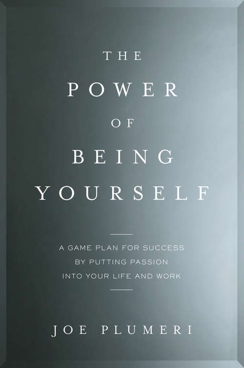 Book cover of The Power of Being Yourself: A Game Plan for Success -- by Putting Passion into Your Life and Work
