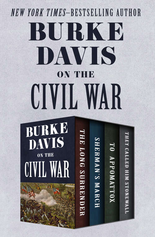 Book cover of Burke Davis on the Civil War: The Long Surrender, Sherman's March, To Appomattox, and They Called Him Stonewall