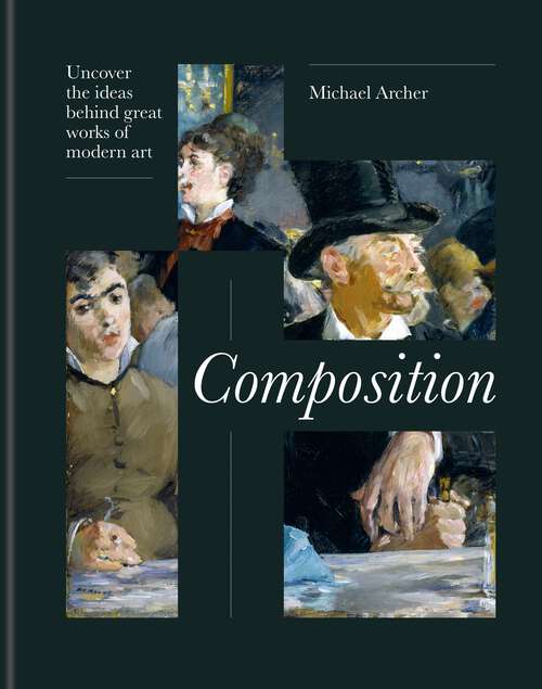 Book cover of Composition: Uncover the ideas behind great works of modern art