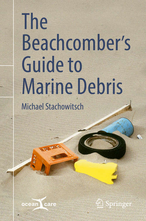 Book cover of The Beachcomber’s Guide to Marine Debris (1st ed. 2019)