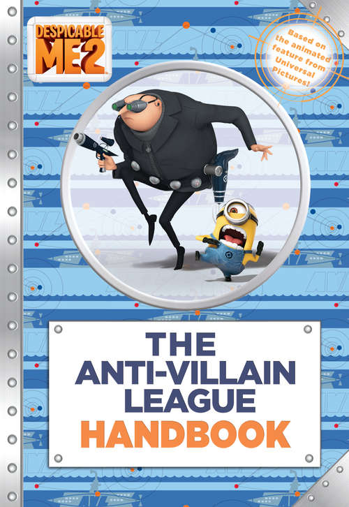 Book cover of Despicable Me 2: The Anti-Villain League Handbook