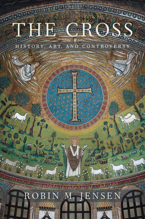 Book cover of The Cross: History, Art, and Controversy