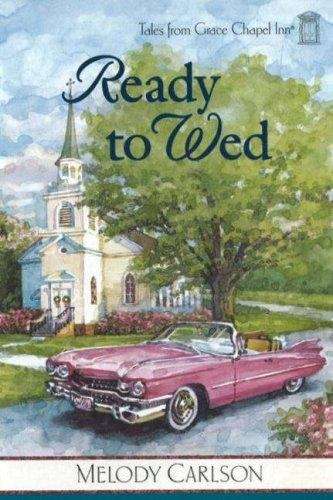 Book cover of Ready to Wed (Tales from Grace Chapel Inn #39)