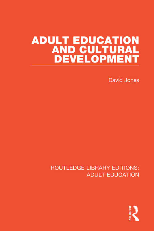 Adult Education and Cultural Development (Routledge Library Editions: Adult Education)