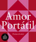 Amor portátil: Poemas de amor