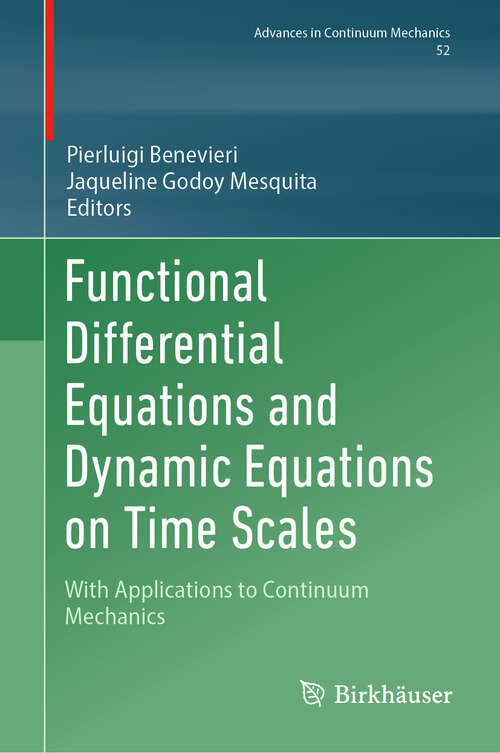Book cover of Functional Differential Equations and Dynamic Equations on Time Scales: With Applications to Continuum Mechanics (Advances in Mechanics and Mathematics #52)