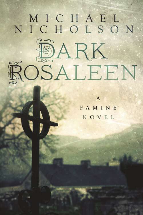 Book cover of Dark Rosaleen: A Famine Novel