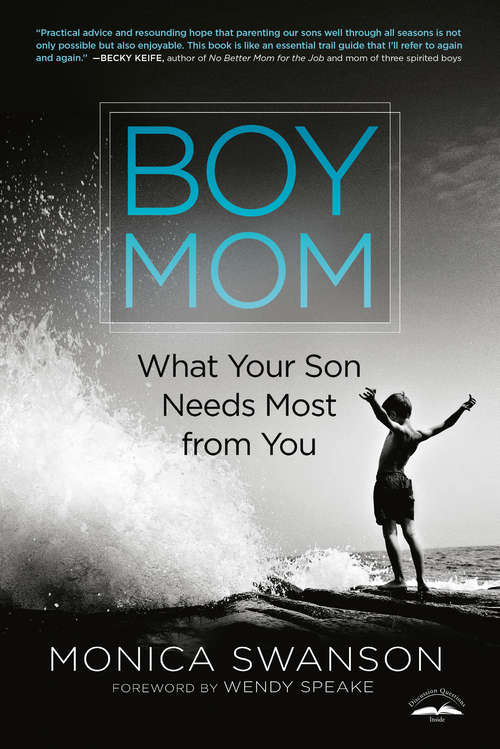Book cover of Boy Mom: What Your Son Needs Most from You