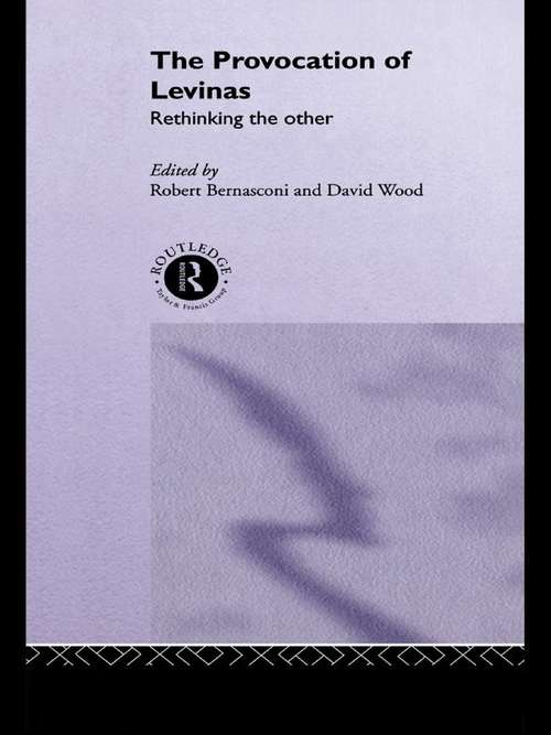 The Provocation of Levinas: Rethinking the Other (Warwick Studies in Philosophy and Literature)