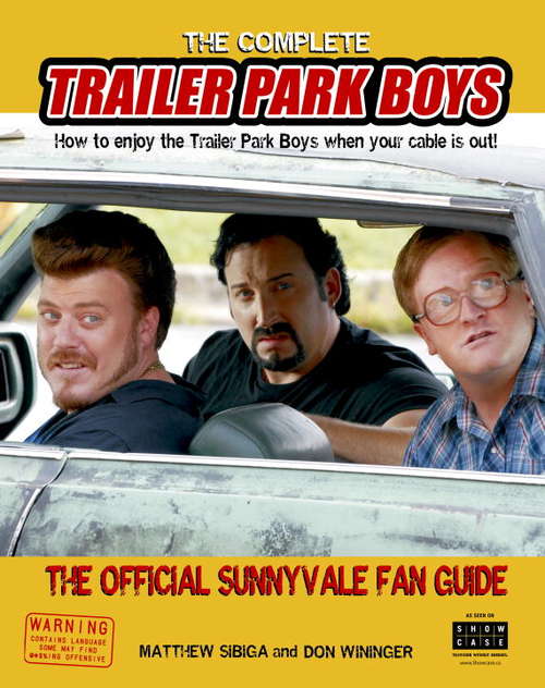 Book cover of The Complete Trailer Park Boys: How to Enjoy the Trailer Park Boys When the Cable is Out