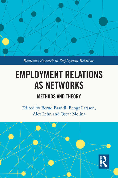 Book cover of Employment Relations as Networks: Methods and Theory (Routledge Research in Employment Relations)