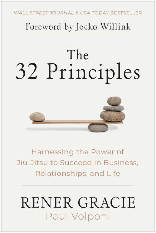 Book cover of The 32 Principles: Harnessing the Power of Jiu-Jitsu to Succeed in Business, Relationships, and Life