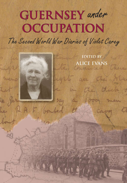Book cover of The Guernsey Under Occupation: The Second World War Diaries of Violet Carey