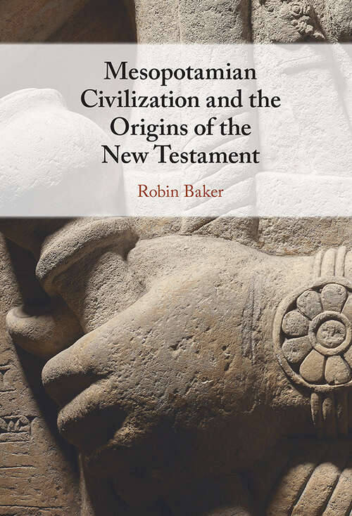 Book cover of Mesopotamian Civilization and the Origins of the New Testament