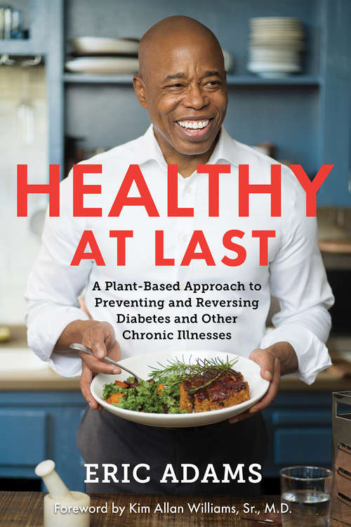 Book cover of Healthy at Last: A Plant-Based Approach to Preventing and Reversing Diabetes and Other Chronic Illnesses