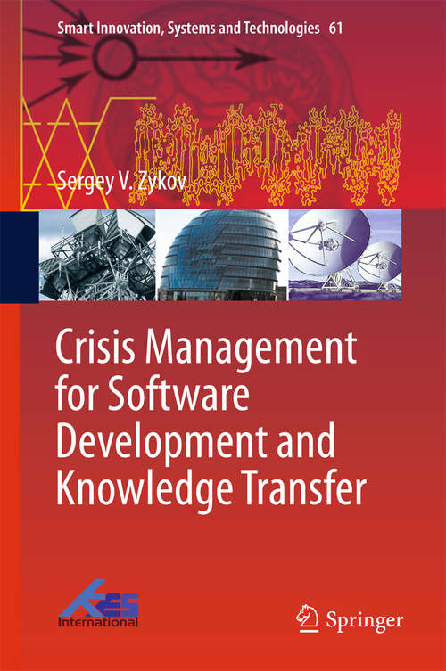 Book cover of Crisis Management for Software Development and Knowledge Transfer (Smart Innovation, Systems and Technologies #61)