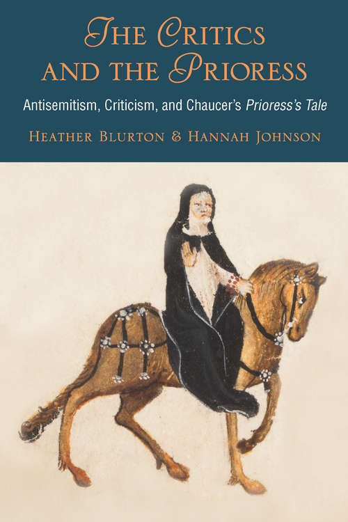 The Critics and the Prioress: Antisemitism, Criticism, and Chaucer's Prioress's Tale
