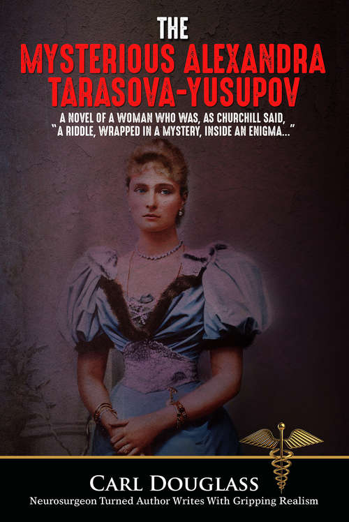 Book cover of The Mysterious Alexandra Tarasova-Yusupov: A Novel of a Woman who was, as Churchill said, “a riddle, wrapped in a mystery, inside an enigma…”