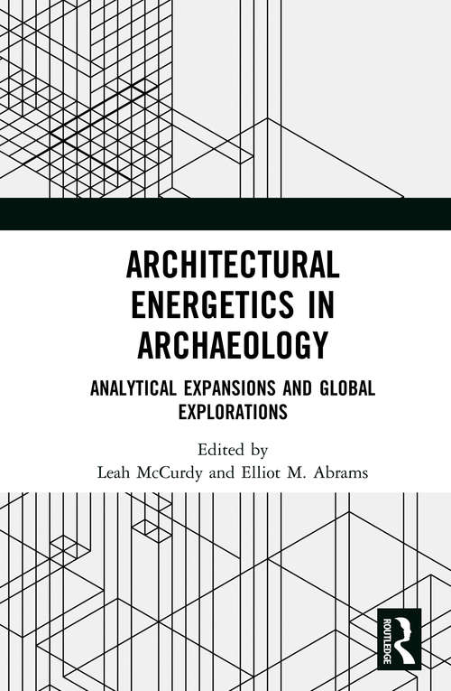 Architectural Energetics in Archaeology: Analytical Expansions and Global Explorations