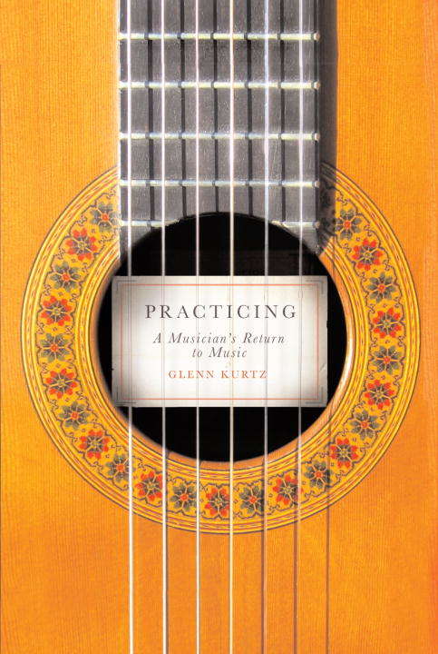 Book cover of Practicing: A Musician's Return to Music