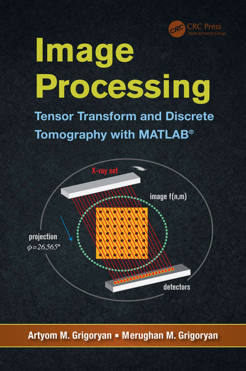 Book cover of Image Processing: Tensor Transform and Discrete Tomography with MATLAB ®