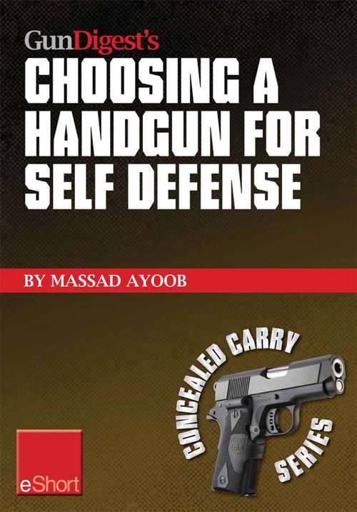 Book cover of Gun Digest's Choosing a Handgun for Self Defense eShort